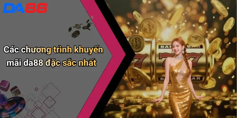 Các chương trình khuyến mãi da88 đặc sắc nhất